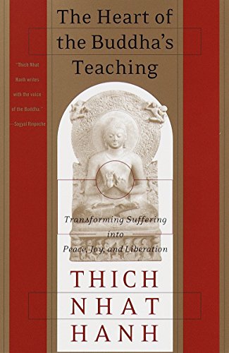 The Heart of the Buddha's Teaching: Transforming Suffering Into Peace, Joy, and Liberation -- Thich Nhat Hanh, Paperback