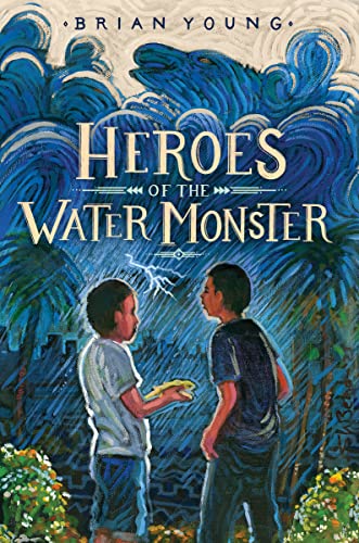 Heroes of the Water Monster -- Brian Young, Hardcover