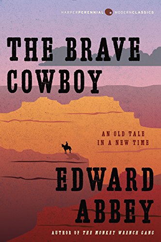 The Brave Cowboy: An Old Tale in a New Time -- Edward Abbey, Paperback