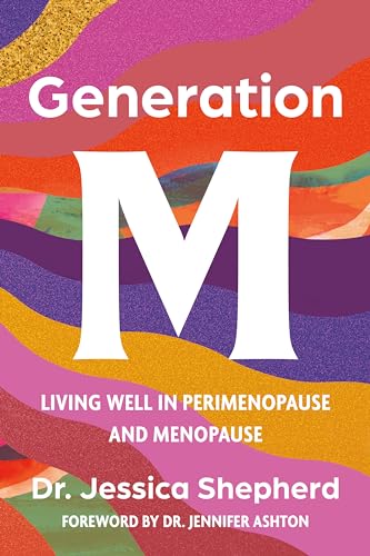 Generation M: Living Well in Perimenopause and Menopause by Shepherd, Jessica