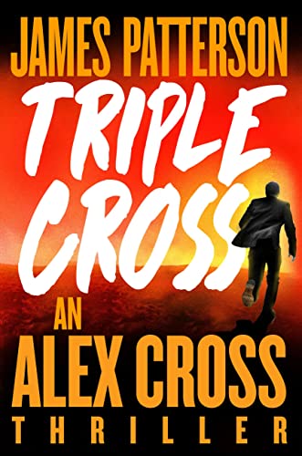 Triple Cross: The Greatest Alex Cross Thriller Since Kiss the Girls -- James Patterson, Hardcover