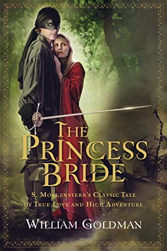 The Princess Bride: S. Morgenstern's Classic Tale of True Love and High Adventure -- William Goldman - Paperback