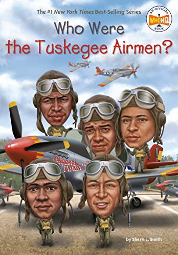 Who Were the Tuskegee Airmen? -- Sherri L. Smith, Paperback