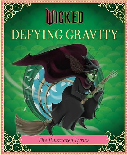 Wicked: Defying Gravity: The Illustrated Lyrics (Universal Pictures Wicked) by Schwartz, Stephen