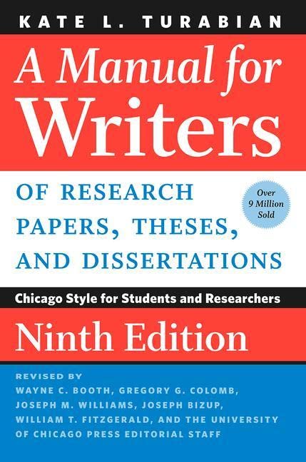 A Manual for Writers of Research Papers, Theses, and Dissertations, Ninth Edition: Chicago Style for Students and Researchers -- Kate L. Turabian - Paperback