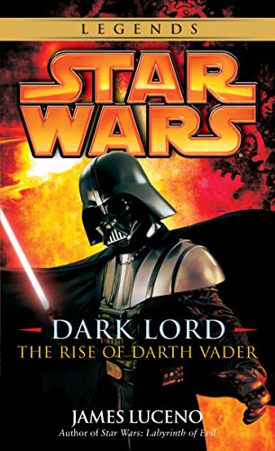 Dark Lord: Star Wars Legends: The Rise of Darth Vader -- James Luceno, Paperback