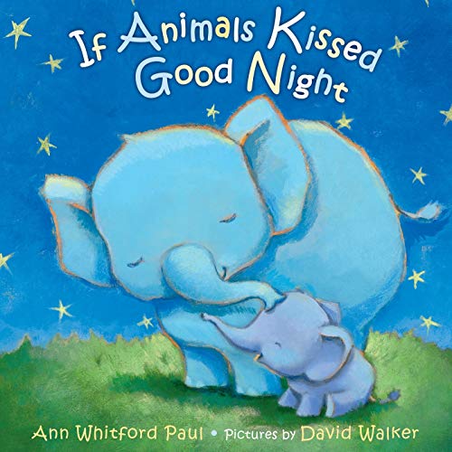 If Animals Kissed Good Night -- Ann Whitford Paul, Board Book