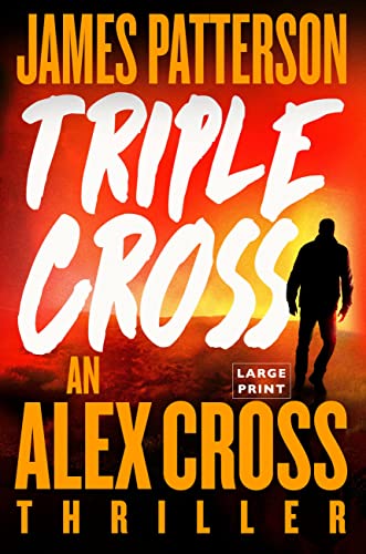 Triple Cross: The Greatest Alex Cross Thriller Since Kiss the Girls -- James Patterson, Paperback
