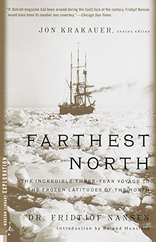 Farthest North: The Incredible Three-Year Voyage to the Frozen Latitudes of the North -- Fridtjof Nansen, Paperback