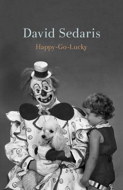Happy-Go-Lucky -- David Sedaris - Hardcover