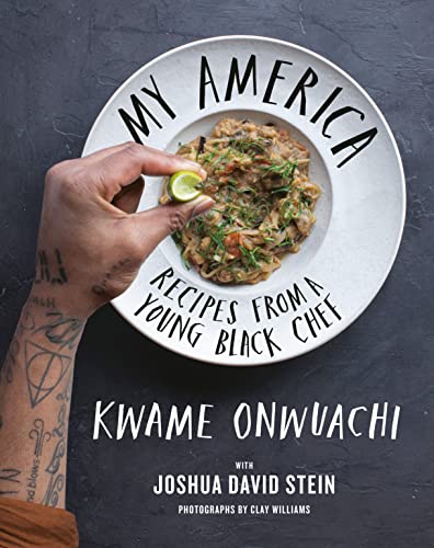 My America: Recipes from a Young Black Chef: A Cookbook -- Kwame Onwuachi - Hardcover