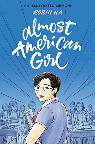 Almost American Girl: An Illustrated Memoir -- Robin Ha, Hardcover