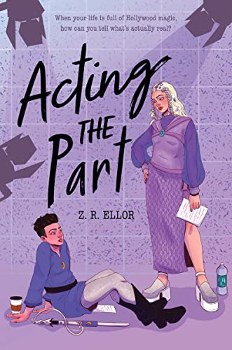 Acting the Part -- Z. R. Ellor - Hardcover