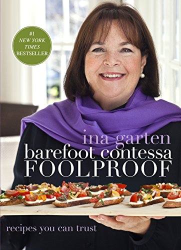 Barefoot Contessa Foolproof: Recipes You Can Trust: A Cookbook -- Ina Garten, Hardcover