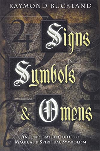 Signs, Symbols & Omens: An Illustrated Guide to Magical & Spiritual Symbolism -- Raymond Buckland, Paperback