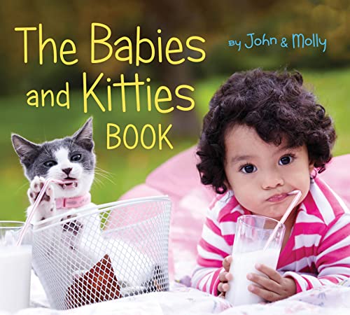 The Babies and Kitties Book -- John Schindel - Board Book