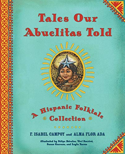 Tales Our Abuelitas Told: A Hispanic Folktale Collection -- Alma Flor Ada - Hardcover