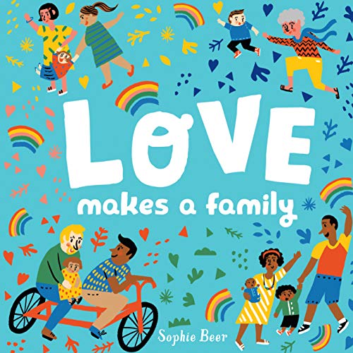 Love Makes a Family -- Sophie Beer, Board Book