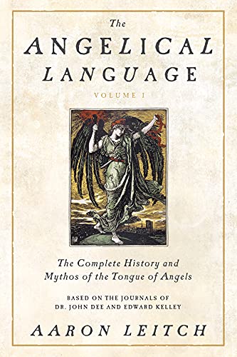 The Angelical Language, Volume I: The Complete History and Mythos of the Tongue of Angels -- Aaron Leitch, Hardcover