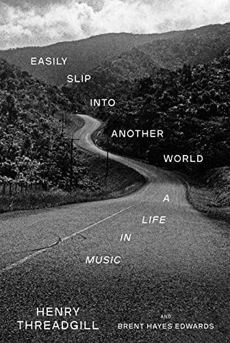 Easily Slip Into Another World: A Life in Music by Threadgill, Henry