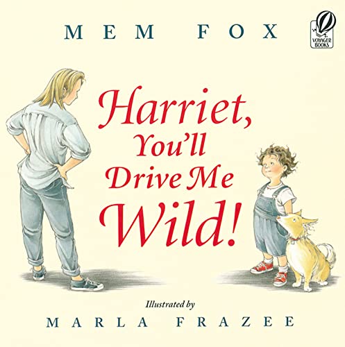 Harriet, You'll Drive Me Wild! -- Mem Fox, Paperback