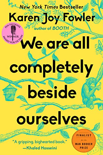 We Are All Completely Beside Ourselves: A Novel [Paperback] Fowler, Karen Joy - Paperback
