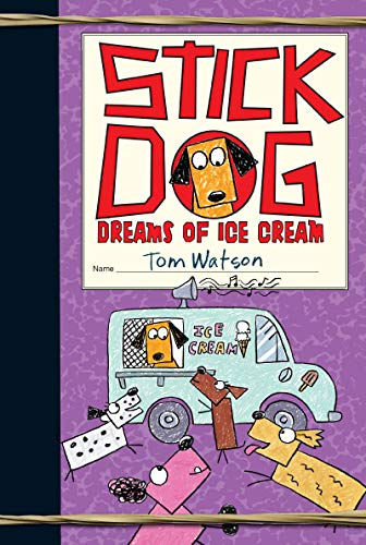 Stick Dog Dreams of Ice Cream -- Tom Watson, Paperback