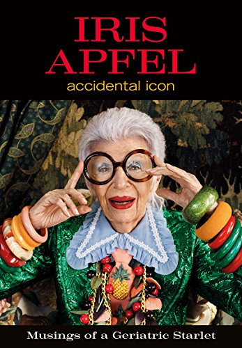 Iris Apfel: Accidental Icon -- Iris Apfel, Hardcover
