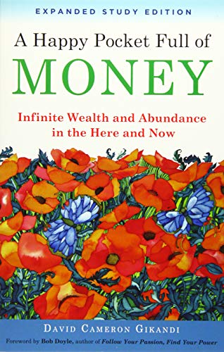 A Happy Pocket Full of Money, Expanded Study Edition: Infinite Wealth and Abundance in the Here and Now by Gikandi, David Cameron