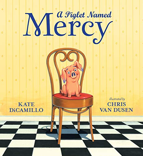 A Piglet Named Mercy -- Kate DiCamillo, Hardcover