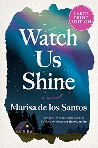 Watch Us Shine -- Marisa De Los Santos - Paperback