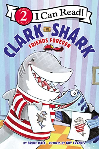 Clark the Shark: Friends Forever -- Bruce Hale - Paperback