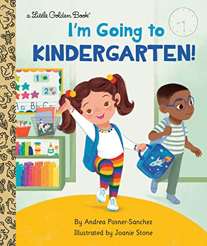 I'm Going to Kindergarten! (Little Golden Book) [Hardcover] Posner-Sanchez, Andrea and Stone, Joanie - Hardcover