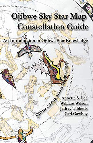 Ojibwe Sky Star Map - Constellation Guidebook: An Introduction to Ojibwe Star Knowledge -- Annette Sharon Lee, Paperback