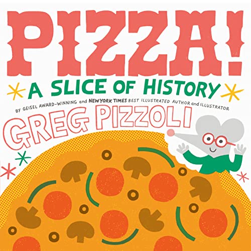 Pizza!: A Slice of History -- Greg Pizzoli, Hardcover