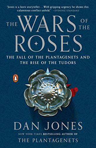 The Wars of the Roses: The Fall of the Plantagenets and the Rise of the Tudors -- Dan Jones, Paperback