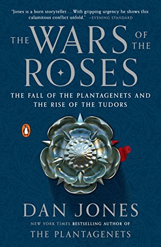 The Wars of the Roses: The Fall of the Plantagenets and the Rise of the Tudors [Paperback] Jones, Dan - Paperback