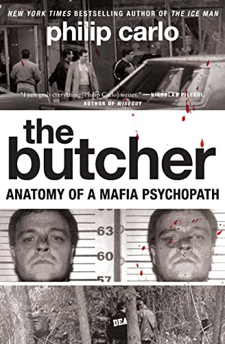 The Butcher: Anatomy of a Mafia Psychopath -- Philip Carlo, Paperback