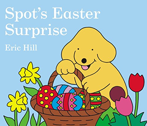 Spot's Easter Surprise -- Eric Hill, Board Book