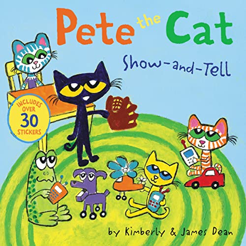 Pete the Cat: Show-And-Tell: Includes Over 30 Stickers! -- James Dean, Paperback