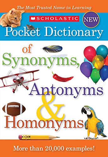 Scholastic Pocket Dictionary of Synonyms, Antonyms, & Homonyms -- Scholastic, Paperback