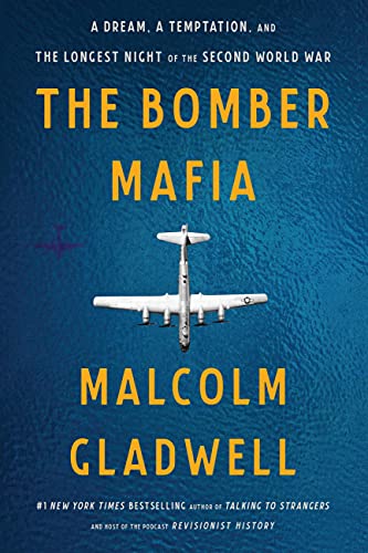 The Bomber Mafia: A Dream, a Temptation, and the Longest Night of the Second World War -- Malcolm Gladwell - Paperback