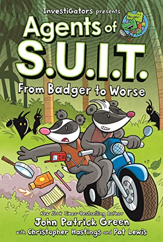 Investigators: Agents of S.U.I.T.: From Badger to Worse by Green, John Patrick