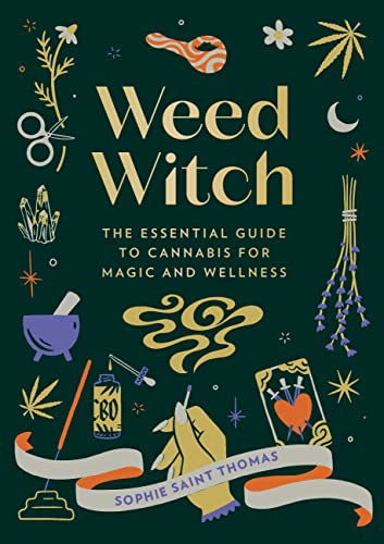 Weed Witch: The Essential Guide to Cannabis for Magic and Wellness -- Sophie Saint Thomas, Hardcover