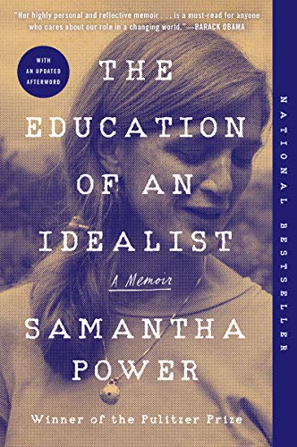 The Education of an Idealist: A Memoir -- Samantha Power, Paperback