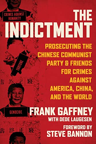 The Indictment: Prosecuting the Chinese Communist Party & Friends for Crimes Against America, China, and the World by Gaffney, Frank