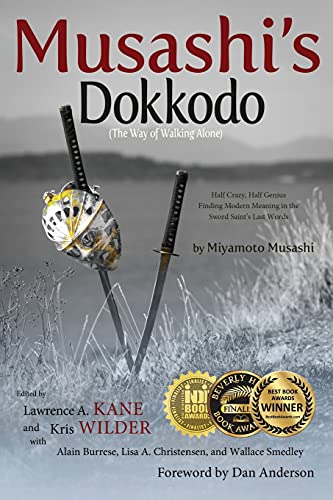 Musashi's Dokkodo (The Way of Walking Alone): Half Crazy, Half Genius?Finding Modern Meaning in the Sword Saint's Last Words -- Lawrence a. Kane, Paperback