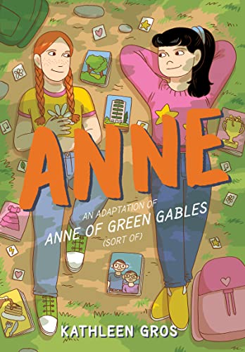Anne: An Adaptation of Anne of Green Gables (Sort Of) -- Kathleen Gros - Paperback