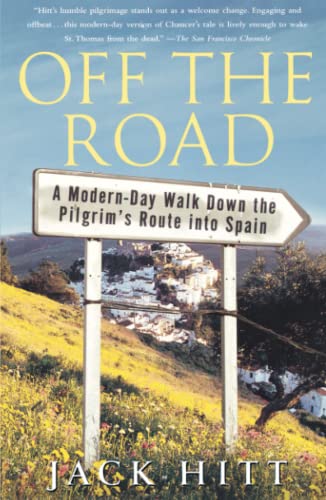 Off the Road: A Modern-Day Walk Down the Pilgrim's Route Into Spain -- Jack Hitt, Paperback