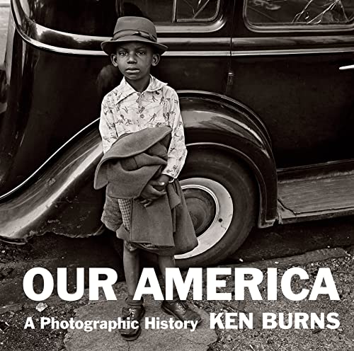 Our America: A Photographic History -- Kenneth Burns, Hardcover